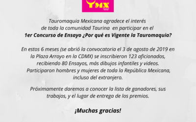 Tauromaquia Mexicana agradece el interés de toda la comunidad Taurina en participar en el 1er Concurso de Ensayo ¿Por qué es Vigente la Tauromaquia?