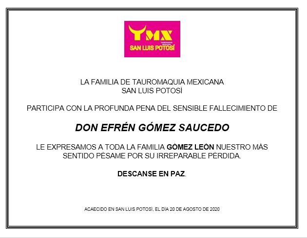 La Familia de Tauromaquia Mexicana San Luis Potosí, participa con la profunda pena del sensible fallecimiento de Don Efrén Gómez Saucedo