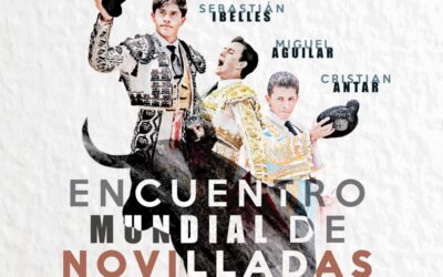 Encuentro Mundial de Novilladas: Sebastián Ibelles, Miguel Aguilar & Cristian Antar. 21 nov. Ganadería Barralva.