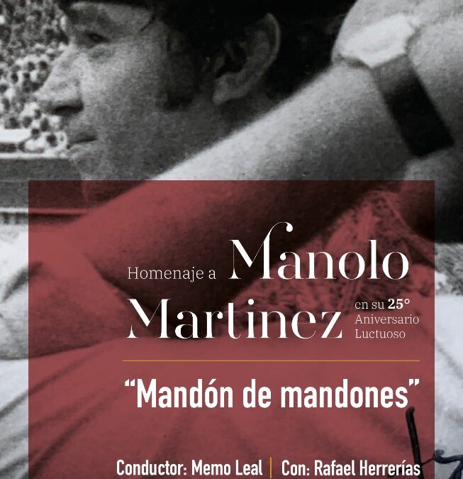 CIERRE DE LUJO HOMENAJE MANOLO MARTÍNEZ: “Mandón de mandones” Con: Rafael Herrerías, Conductor: Memo Leal