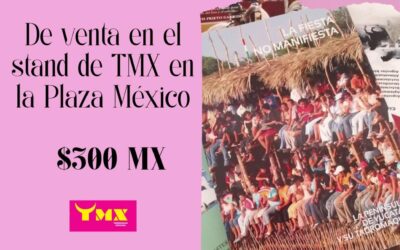 ENCUENTRA EL LIBRO “LA FIESTA NO MANIFIESTA” EN EL STAND DE TMX EN LA PLAZA MÉXICO