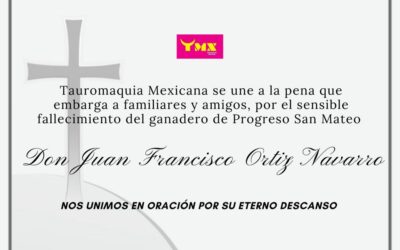 TMX se une a la pena que embarga a familiares y amigos por el sensible fallecimiento del ganadero Don Juan Francisco Ortiz Navarro